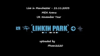 Linkin Park - Manchester, MEN Arena 2003 (Full Audio)