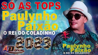 PAULYNHO PAIXÃO - O MELHOR REPERTÓRIO DE ARROCHA - SÓ AS TOPS