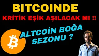 BITCOINDE KRİTİK EŞİK AŞILACAK MI !! ALTCOİN BOĞA SEZONU ?