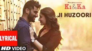 JI HUZOORI Lyrical Video Song | KI & KA | Arjun Kapoor, Kareena Kapoor | Mithoon | T-Series