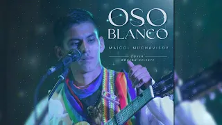 OSO BLANCO  - MAICOL MUCHAVISOY  - COVER - BÓVEDA CELESTE