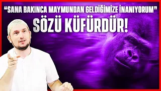 'Sana bakınca, maymundan geldiğimize inanıyorum' sözü küfürdür! / Kerem Önder