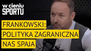 Z polskiej piłki do europejskiej polityki. Kopalnia anegdot Tomka Frankowskiego. W cieniu sportu #95