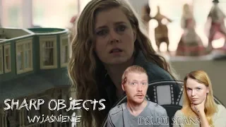 SHARP OBJECTS / OSTRE PRZEDMIOTY - WYJAŚNIAMY PO OSTATNIM ODCINKU