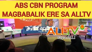 GOOD NEWS! ABS CBN PROGRAM MAGBABALIK ERE SA ALLTV