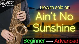 'Ain't No Sunshine' on Sax: 3 Solos for Beginners, Intermediates and Advanced Players #64