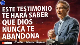 Sermones de Adrian Rogers Nuevo - Este Testimonio Te Hará Saber Que Dios Nunca Te Abandona