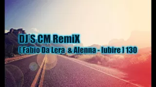 Fabio Da Lera & Alenna - Iubire [130] Dj S 3Cha RemiX