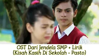 OST Dari Jendela SMP (Kisah Kasih Di Sekolah - Pasto)(Lirik)