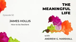 Ep.50 Dr James Hollis: How to be Resilient