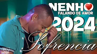 NENHO FALANDO DE AMOR - NOVO 2024 - A SOFRENCIA CONTINUA