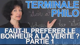 Faut-il préférer le bonheur à la vérité ? : partie 1 - Philosophie - Les Bons Profs