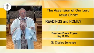 Mass Readings & Deacon Dave's Homily - The Ascension of Our Lord Jesus Christ - May 12, 2024