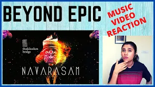 Navarasam REACTION- Thaikkudam Bridge - Official Music Video | Ashmita Reacts