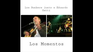 Los Momentos - Los Bunkers junto a Eduardo Gatti