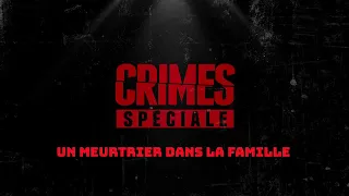 Crime Spécial un meurtrier dans la famille