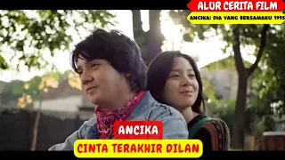 CINTA TERAKHIR DILAN | ALUR FILM ANCIKA DIA YANG BERSAMAKU 1995