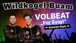 Volbeat "For Evigt" Cover - Wildkogel Buam (Austrian Style)