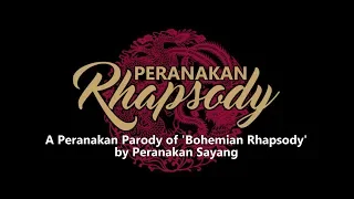 PERANAKAN RHAPSODY a Peranakan parody of Bohemian Rhapsody