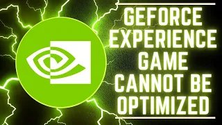 How To Fix GeForce Experience Game Cannot Be Optimized