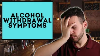 Mild to Severe Alcohol Withdrawal Symptoms (Delirium Tremens)