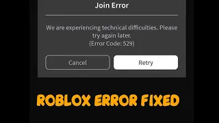 We are experiencing technical difficulties Please try again later Roblox Error Code 529 Fix