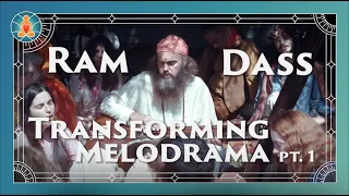 Ram Dass | Transforming Melodrama Part 1