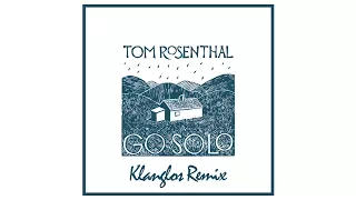 Tom Rosenthal - Go Solo (Klanglos Remix)