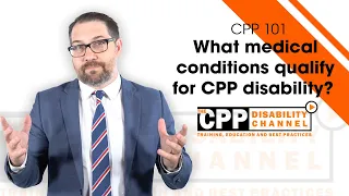What medical conditions qualify for CPP disability