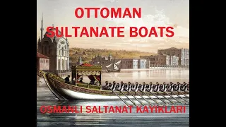 Ottoman Sultanate Boats-Osmanlı Saltanat Kayıkları