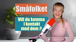 Småfolk - Vill du komma i kontakt med dem?