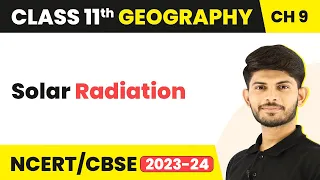 Class 11 Geography Chapter9 | Solar Radiation-Solar Radiation, Heat Balance, and Temperature