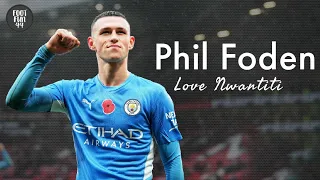 Phil Foden • Love Nwantiti edits • Skills and goals