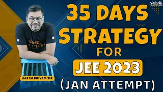 35 Days Strategy for JEE 2023 January Attempt | JEE 2023 Strategy | Harsh Priyam Sir | @VedantuMath