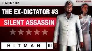 HITMAN 3 Bangkok - "The Ex-Dictator #3" Silent Assassin Rating - Elusive Target #51
