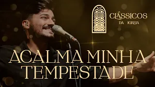 Thiago Brado - Acalma Minha Tempestade (Clássicos da Igreja)