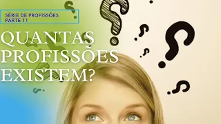 ✅ QUANTAS PROFISSÕES EXISTEM ? SÉRIE DE PROFISSÕES  (PARTE 11) CONHEÇA AS MELHORES PROFISSÕES ✅