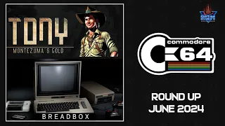 C64 Round Up: June 2024 - Tony, Breadbox, Timo's Castle & More!