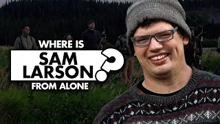 Where is Sam Larson from ‘Alone’ now?