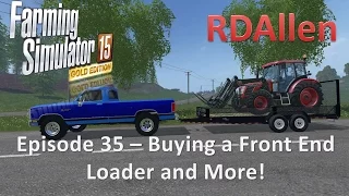 Farming Simulator 15 Gold Edition Sosnovka E35 - New Loader Tractor and More!