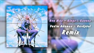 Ava Max - Kings & Queens (Vadim Adamov & Hardphol Remix)