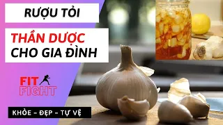 Rượu Tỏi Thần Dược Cho Gia Đình | Cách Ngâm Rượu Tỏi