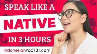 You Just Need 3 Hours! You Can Speak Like a Native Indonesian Speaker