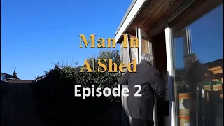 Man In A Shed - Episode 2