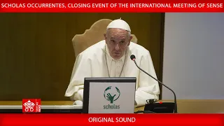 Scholas Occurrentes, Closing event of the International Meeting of Sense, 23 May 2024 Pope Francis