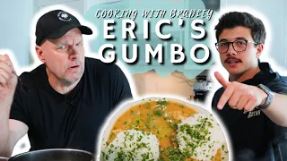 ERIC IS BACK & MAKES GUMBO!
