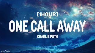 Charlie Puth - One Call Away (Lyrics) [1HOUR]