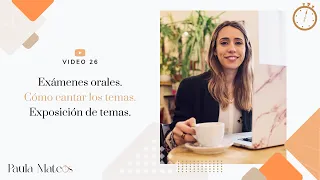 26. Exámenes orales. Como cantar los temas en las oposiciones. Exposición de temas/ Paula Mateos