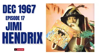 THE JIMI HENDRIX STORY DECEMBER 1967  (EPISODE 17)