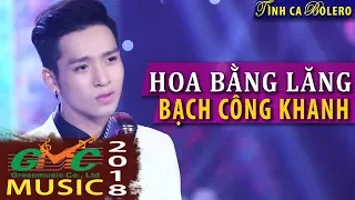 Bạch Công KHANH | Hoa Bằng Lăng -Giọng Hát Tuyệt Vời, Bài Hát Tuyệt Hay, Càng Nghe Càng Ghiền